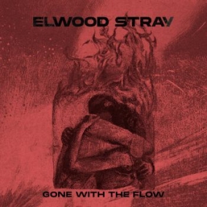 Elwood Stray - Gone With The Flow in the group CD / Hårdrock/ Heavy metal at Bengans Skivbutik AB (4258650)