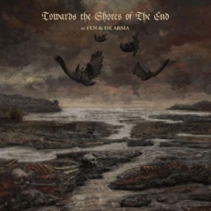 Fen & De Arma - Towards The Shores Of The End in the group CD / Hårdrock/ Heavy metal at Bengans Skivbutik AB (4260890)