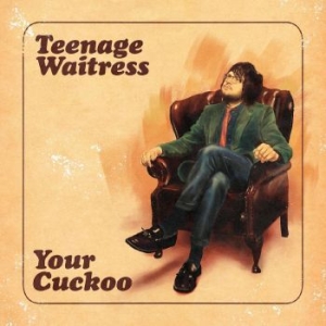 Teenage Waitress - Your Cuckoo in the group VINYL / Pop at Bengans Skivbutik AB (4261004)