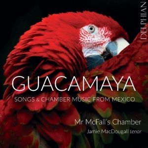  Mr Mcfall's Chamber Macdougall J - Guacamaya: Chamber Music And Songs in the group Externt_Lager /  at Bengans Skivbutik AB (4261654)