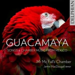  Mr Mcfall's Chamber Macdougall J - Guacamaya: Chamber Music And Songs in the group Externt_Lager /  at Bengans Skivbutik AB (4261654)