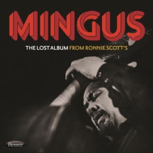 Mingus Charles - Lost Album from Ronnie Scotts (3CD) in the group CD / Jazz/Blues at Bengans Skivbutik AB (4262168)