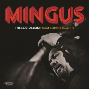 Mingus Charles - Lost Album from Ronnie Scotts (3CD) in the group CD / Jazz at Bengans Skivbutik AB (4262168)