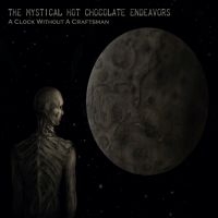 Mystical Hot Chocolate Endeavors Th - A Clock Without A Craftsman (2 Cd) in the group OTHER / Övrigt /  at Bengans Skivbutik AB (4262652)