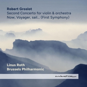 Groslot Robert / Linus Roth / Brussels P - Now, Voyager, Sail... (First Symphony) / in the group CD / Klassiskt,Övrigt at Bengans Skivbutik AB (4263520)