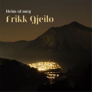 Gjeilo Frikk - Heim Åt Meg in the group CD / Pop at Bengans Skivbutik AB (4265158)