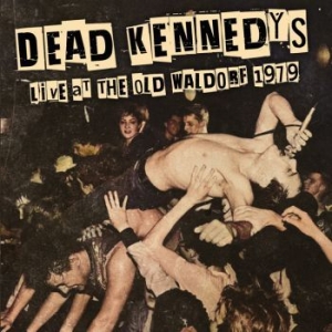 Dead Kennedys - Live At The Old Waldorf 1979 in the group CD / Rock at Bengans Skivbutik AB (4265819)