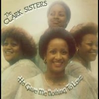 Clark Sisters The - He Gave Me Nothing To Lose in the group VINYL / Pop-Rock,RnB-Soul at Bengans Skivbutik AB (4275014)