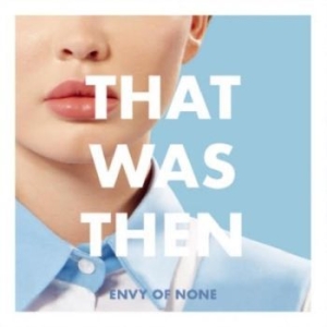 Envy Of None - What Was Then, This Is Now in the group VINYL / Pop-Rock at Bengans Skivbutik AB (4275871)