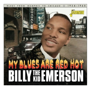Billy 'The Kid' Emerson - My Blues Are Red Hot - Blues From Memphis To Chicago 1954-1960 in the group CD / Blues,Jazz at Bengans Skivbutik AB (4275906)