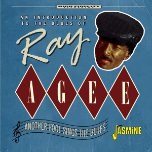 Ray Agee - Another Fool Sings The Blues - An Introduction To The Blues Of Ray Agee in the group CD / Blues,Jazz at Bengans Skivbutik AB (4275907)