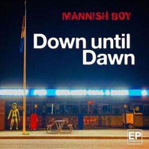 Mannish Boy - Down Until Dawn in the group CD / Rock at Bengans Skivbutik AB (4275921)