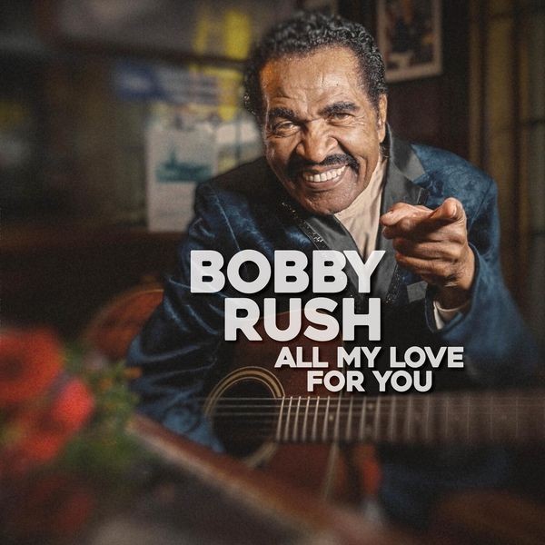 Bobby Rush - All My Love For You in the group VINYL / Jazz/Blues at Bengans Skivbutik AB (4276006)
