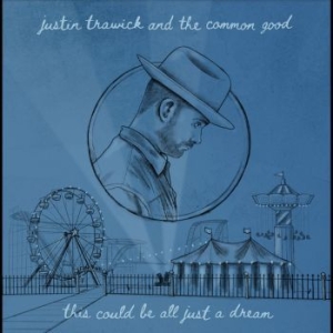 Trawick Justin And The Common Good - This Could Be All Just A Dream in the group VINYL / Worldmusic/ Folkmusik at Bengans Skivbutik AB (4276271)