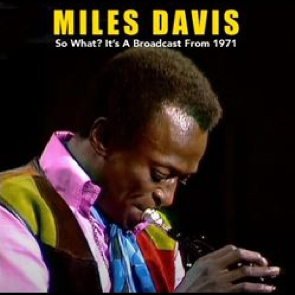 Davis Miles - So What? It?S A Broadcast From 1971 in the group CD / Bestsellers at Bengans Skivbutik AB (4276300)