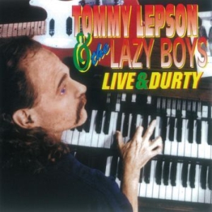 Lepson Tommy And The Lazy Boys - Live & Durty in the group CD / Pop at Bengans Skivbutik AB (4276317)