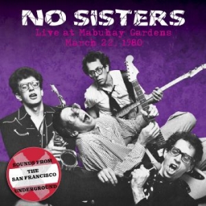 No Sisters - Live At The Mabuhay Gardens: March in the group CD / Hårdrock/ Heavy metal at Bengans Skivbutik AB (4276319)
