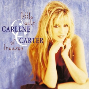 Carlene Carter - Little Acts of Treason in the group CD / Country at Bengans Skivbutik AB (4277069)