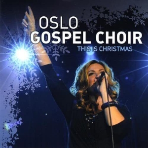 Oslo Gospel Choir - This Is Christmas in the group CD / Julmusik,Övrigt at Bengans Skivbutik AB (4278546)