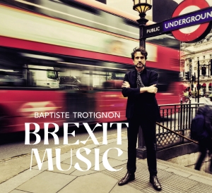 Trotignon Baptiste - Brexit Music in the group CD / Jazz at Bengans Skivbutik AB (4279159)