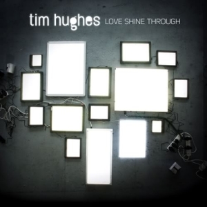 Hughes Tim - Love Shine Through in the group Externt_Lager /  at Bengans Skivbutik AB (4279206)