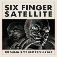 Six Finger Satellite - The Pigeon Is The Most Popular Bird in the group VINYL / Pop-Rock at Bengans Skivbutik AB (4279614)