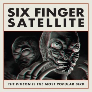 Six Finger Satellite - The Pigeon Is The Most Popular Bird in the group CD / Rock at Bengans Skivbutik AB (4279618)
