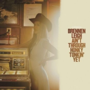 Leigh Brennen - Ain't Through Honky Tonkin' Yet in the group VINYL / Country at Bengans Skivbutik AB (4280012)