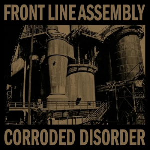 Front Line Assembly - Corroded Disorder in the group Minishops / Front Line Assembly at Bengans Skivbutik AB (4281151)