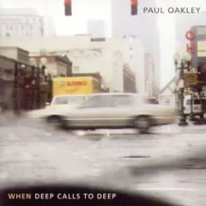 Oakley Paul - When Deep Calls To Deep in the group Externt_Lager /  at Bengans Skivbutik AB (4284832)