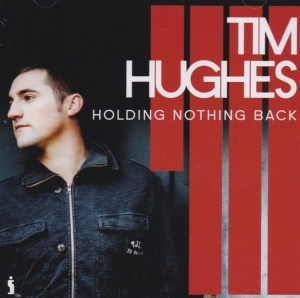 Hughes Tim - Holding Nothing Back in the group Externt_Lager /  at Bengans Skivbutik AB (4284872)
