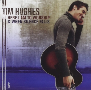 Hughes Tim - Here I Am To Worship & When Silence in the group Externt_Lager /  at Bengans Skivbutik AB (4284885)