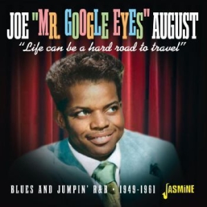 Joe ?Mr Google Eyes? August - Life Can Be A Hard Road To Travel ? in the group CD / Jazz/Blues at Bengans Skivbutik AB (4285942)