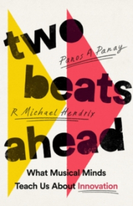 Panos A. Panay & R. Michael Hendrix - Two Beats Ahead. What Musical Minds Teach Us About Innovation in the group OUR PICKS / Music Books at Bengans Skivbutik AB (4287820)