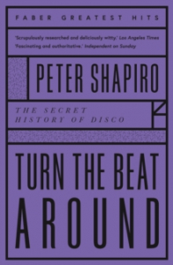 Peter Shapiro - Turn the Beat Around. The Secret History Of Disco in the group OUR PICKS / Music Books at Bengans Skivbutik AB (4287831)
