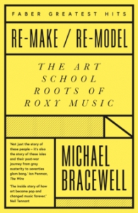Michael Bracewell - Re-Make/Re-Model. The Art School Roots Of Roxy Music in the group OUR PICKS / Music Books at Bengans Skivbutik AB (4287835)