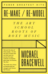 Michael Bracewell - Re-Make/Re-Model. The Art School Roots Of Roxy Music i gruppen VI TIPSAR / Musikböcker hos Bengans Skivbutik AB (4287835)