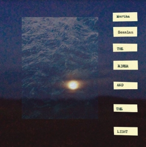 Scanlan Martha - The River And The Light in the group VINYL / Pop-Rock,Svensk Folkmusik at Bengans Skivbutik AB (4287993)