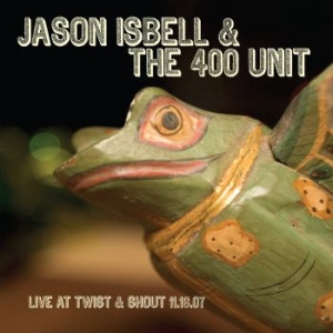 Isbell Jason & The 400 Unit - Live From Twist & Shout 11.16.07 (R in the group VINYL / Rock at Bengans Skivbutik AB (4288865)