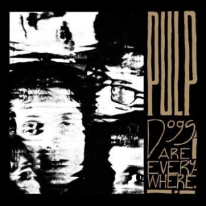 Pulp - Dogs Are Everywhere in the group VINYL / Rock at Bengans Skivbutik AB (4289486)