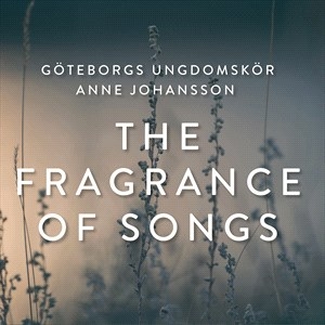 Goteborgs Ungdomskor - The Fragrance Of Songs in the group Externt_Lager /  at Bengans Skivbutik AB (4290780)