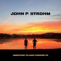 Strohm John P. - Something To Look Forward To in the group CD / Pop-Rock at Bengans Skivbutik AB (4291041)