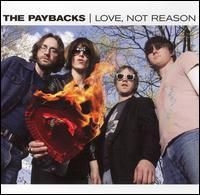 Paybacks The - Love, Not Reason in the group CD / Pop-Rock at Bengans Skivbutik AB (4291044)