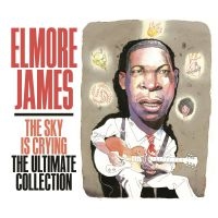 James Elmore - The Sky Is Crying The Ultimate Coll in the group CD / Blues,Jazz at Bengans Skivbutik AB (4291143)