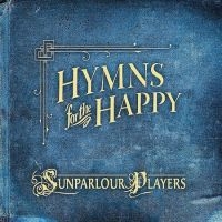 Sunparlour Players - Hymns For The Happy in the group CD / Pop-Rock at Bengans Skivbutik AB (4293430)