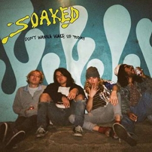 Soaked - Don't Wanna Wake Up Today in the group CD / Pop-Rock at Bengans Skivbutik AB (4293727)