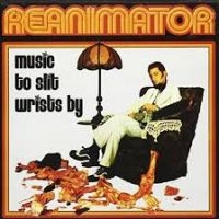 Reanimator - Music To Slit Wrists By in the group CD / Hip Hop-Rap,Pop-Rock at Bengans Skivbutik AB (4293891)