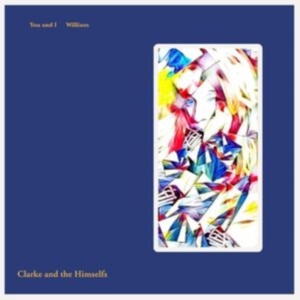 Clarke And The Himselfs - You And I / William in the group VINYL / Pop-Rock at Bengans Skivbutik AB (4295884)