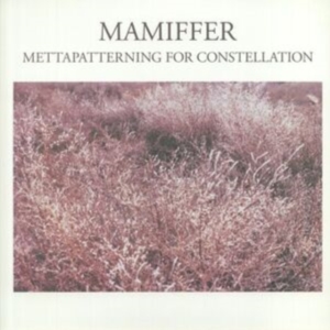 Mamiffer - Mettapatterning For Constellation in the group VINYL / Pop-Rock at Bengans Skivbutik AB (4295947)