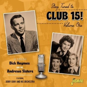 Haymes Dick And The Andrews Sisters - Stay Tuned To Ôclub 15Ö! Volume 1 - in the group CD / Pop-Rock at Bengans Skivbutik AB (4296044)
